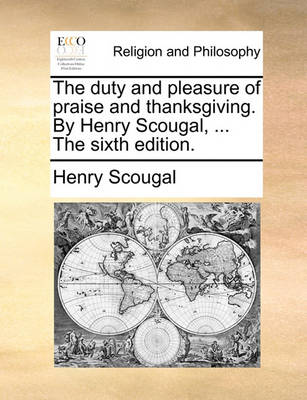 Book cover for The Duty and Pleasure of Praise and Thanksgiving. by Henry Scougal, ... the Sixth Edition.