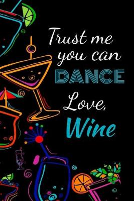 Book cover for Trust me you can dance love, wine