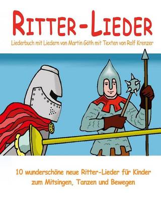 Book cover for Ritter-Lieder - 10 wunderschoene neue Ritter-Lieder fur Kinder zum Mitsingen, Tanzen und Bewegen