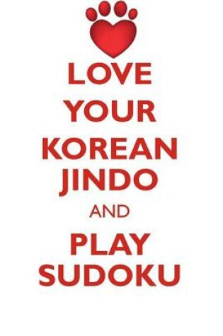 Cover of LOVE YOUR KOREAN JINDO AND PLAY SUDOKU KOREAN JINDO SUDOKU LEVEL 1 of 15