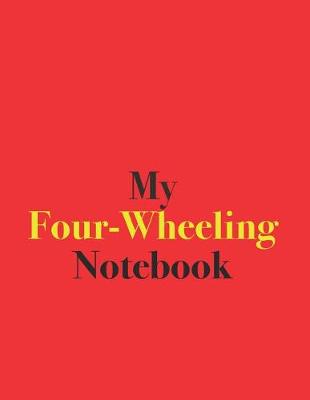 Book cover for My Four-Wheeling Notebook