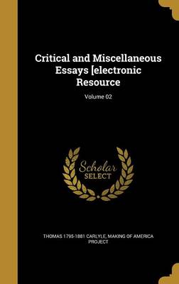 Book cover for Critical and Miscellaneous Essays [Electronic Resource; Volume 02