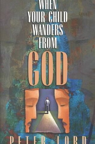 Cover of When Your Child Wanders from God
