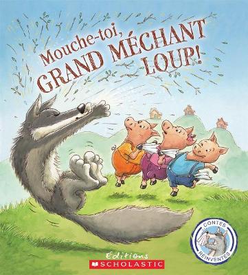 Cover of Contes Réinventés: Mouche-Toi, Grand Méchant Loup!