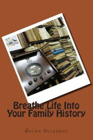 Cover of Breathe Life Into Your Family History
