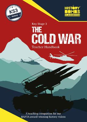 Book cover for The History Bombs Key Stage 3 The Cold War Teacher Handbook: A Full Colour Teaching Resource With History Timelines, Activities & Quizzes