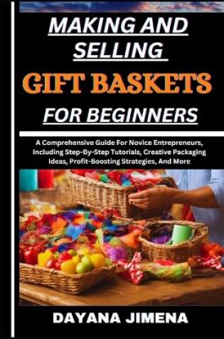 Cover of Making and Selling Gift Baskets for Beginners