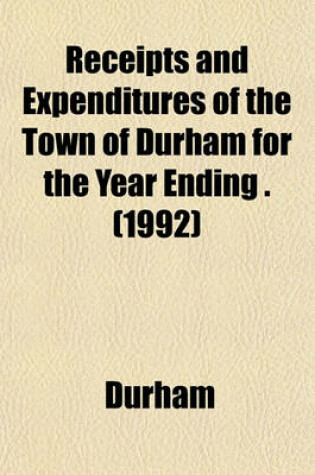 Cover of Receipts and Expenditures of the Town of Durham for the Year Ending . (1992)