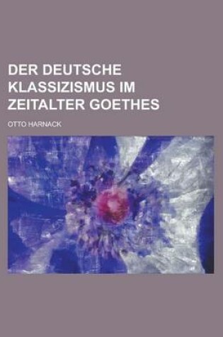 Cover of Der Deutsche Klassizismus Im Zeitalter Goethes