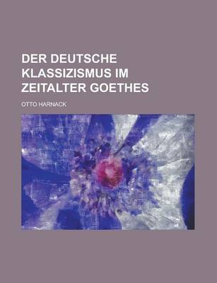 Book cover for Der Deutsche Klassizismus Im Zeitalter Goethes