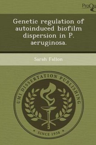 Cover of Genetic Regulation of Autoinduced Biofilm Dispersion in P