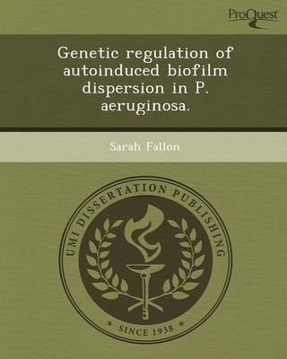 Book cover for Genetic Regulation of Autoinduced Biofilm Dispersion in P