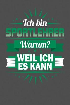 Book cover for Ich Bin Sportlehrer - Warum? Weil Ich Es Kann