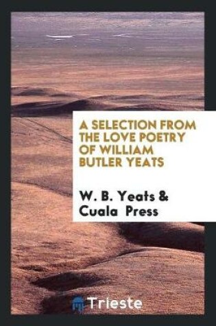 Cover of A Selection from the Love Poetry of William Butler Yeats