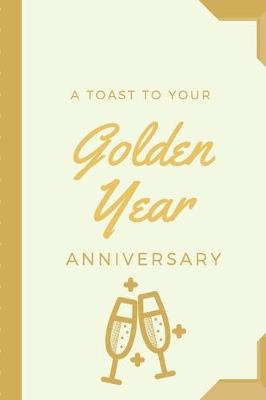 Book cover for A Toast To Your Golden Year Anniversary