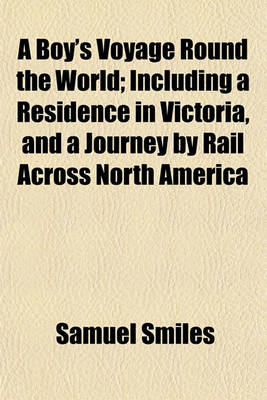 Book cover for A Boy's Voyage Round the World; Including a Residence in Victoria, and a Journey by Rail Across North America