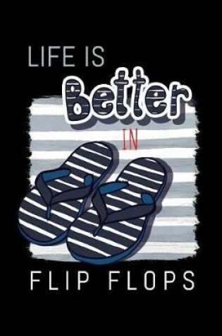 Cover of Life Is Better in Flip Flops