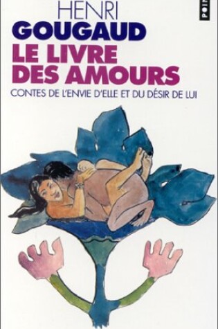 Cover of Le livre des amours/Contes de l'envie d'elle et du desir de lui