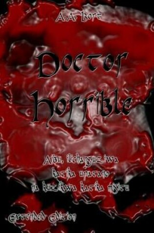 Cover of Doctor Horrible Aibu, Ilichanguziwa Katika Upatano Na Kuzikwa Katika Misitu Extended Edition