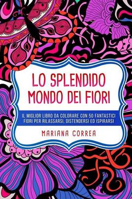 Book cover for Lo Splendido Mondo Dei Fiori