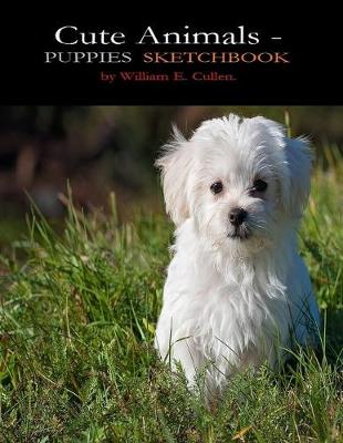 Book cover for Cute Animals - Puppies Sketchbook