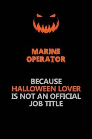 Cover of Marine Operator Because Halloween Lover Is Not An Official Job Title