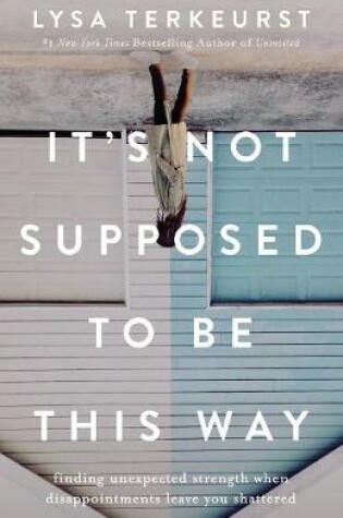 Cover of It's Not Supposed to Be This Way