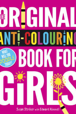 Cover of The Original Anti-colouring Book for Girls