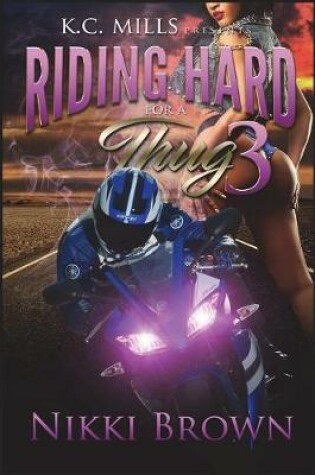 Cover of Riding Hard For A Thug 3