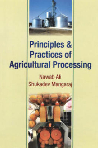 Cover of Principles & Practices of Agricultural Processing