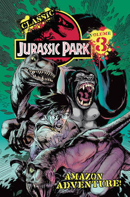Book cover for Classic Jurassic Park Volume 3: Amazon Adventure