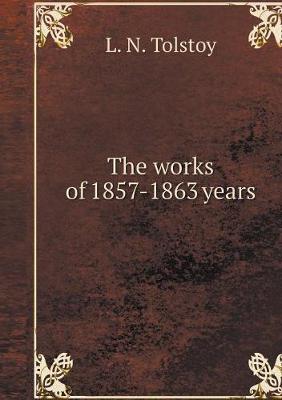 Book cover for The works of 1857-1863 years