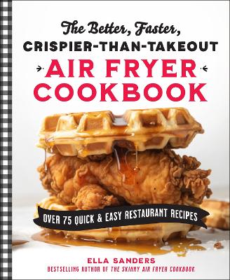 Book cover for The Better, Faster, Crispier-than-Takeout Air Fryer Cookbook