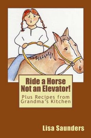 Cover of Ride a Horse Not an Elevator