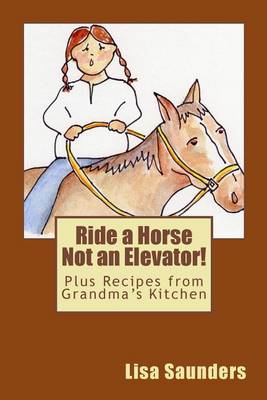 Book cover for Ride a Horse Not an Elevator