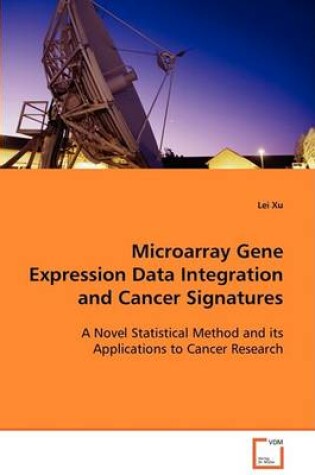 Cover of Microarray Gene Expression Data Integration and Cancer Signatures