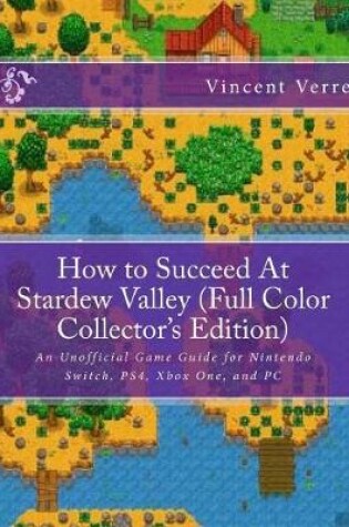 Cover of How to Succeed At Stardew Valley (Full Color Collector's Edition)