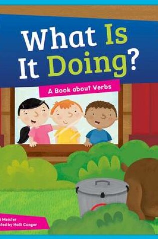 Cover of What Is It Doing? A Book about Verbs