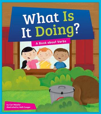 Book cover for What Is It Doing? A Book about Verbs
