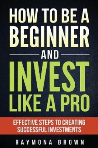 Cover of How to be a Beginner and Invest Like Pro