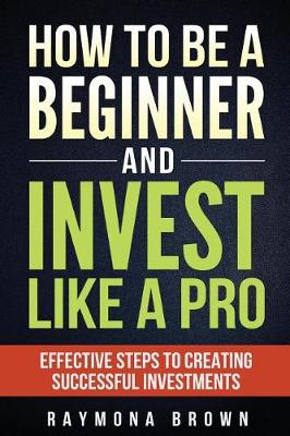 Book cover for How to be a Beginner and Invest Like Pro