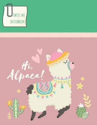 Book cover for Hi Alpaca Sweet Me Sketchbook