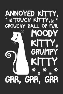 Book cover for Annoyed kitty Touch Grouchy ball of fur Moody Grumpy Cat Gr