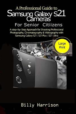 Book cover for A Profession Guide to Samsung Galaxy S21 Cameras For Senior Citizens