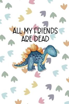 Book cover for All My Friends Are Dead