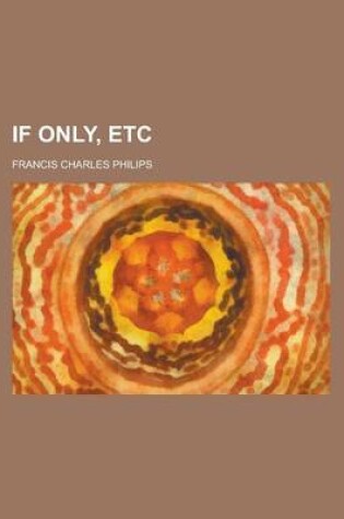 Cover of If Only, Etc