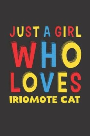 Cover of Just A Girl Who Loves Iriomote Cat