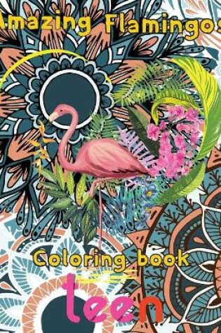 Cover of Amazing Flamingos Coloring Book teen