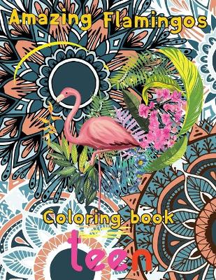 Book cover for Amazing Flamingos Coloring Book teen