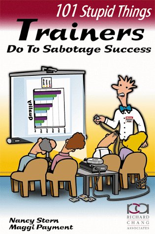 Book cover for 101 Stupid Things Trainers Do to Sabotage Success (Paper Only)